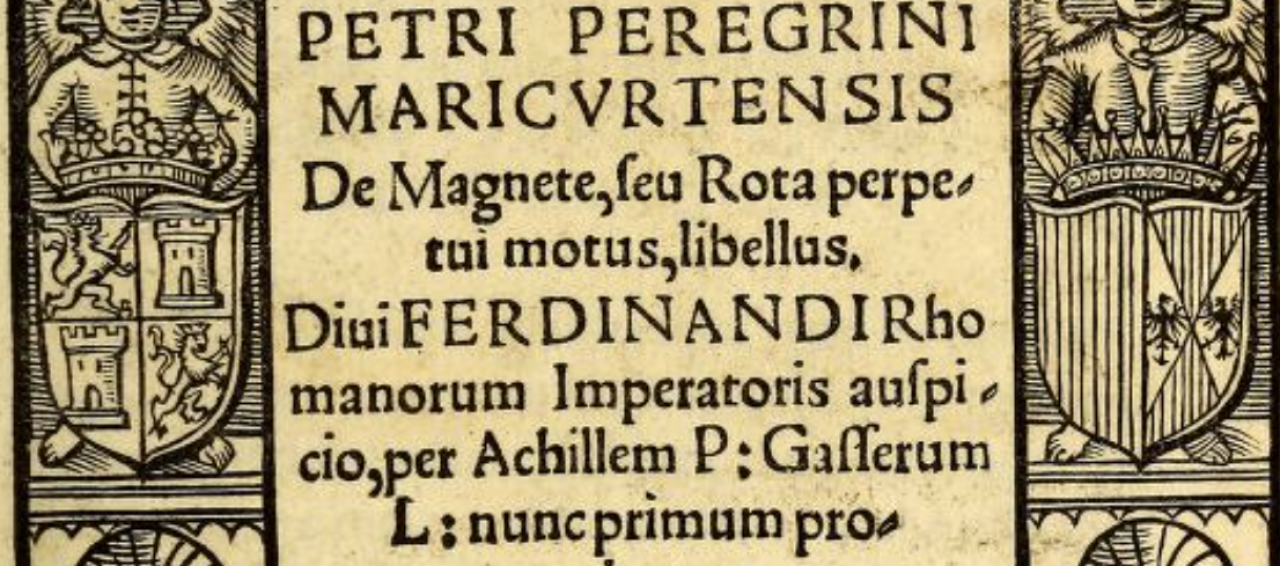 Petri Peregrini Maricurtensis De magnete, seu, Rota perpetui motus, libellus